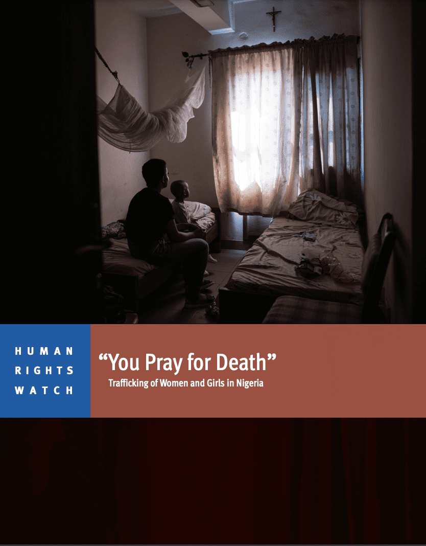 “You Pray for Death” Trafficking of Women and Girls in Nigeria