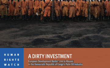 A Dirty Investment: European Development Banks’ Link to Abuses in the Democratic Republic of Congo’s Palm Oil Industry