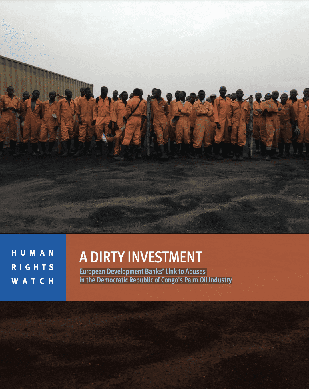 A Dirty Investment: European Development Banks’ Link to Abuses in the Democratic Republic of Congo’s Palm Oil Industry