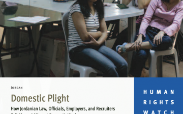 Domestic Plight: How Jordanian Laws, Officials, Employers, and Recruiters Fail Abused Migrant Domestic Workers