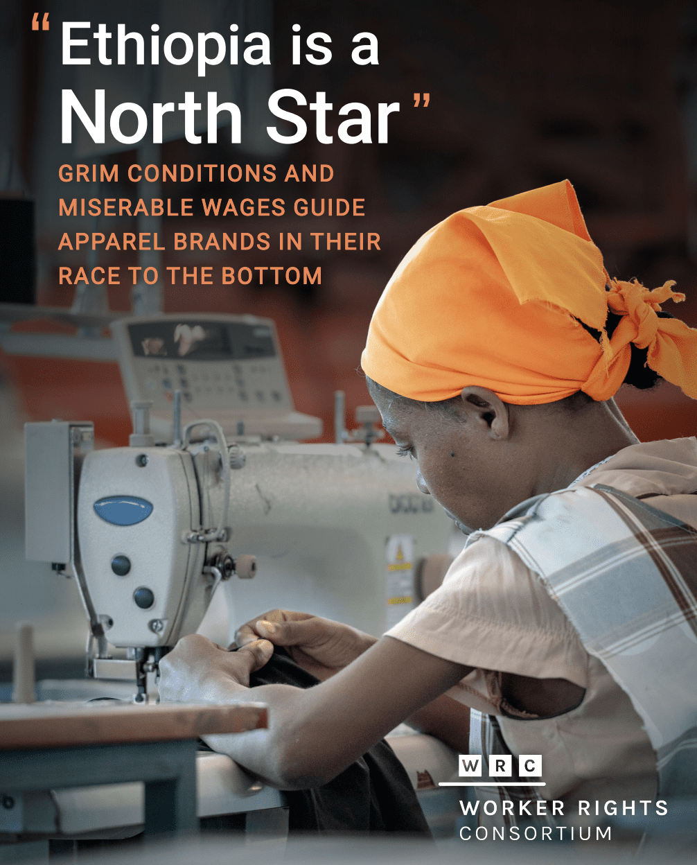 “Ethiopia is a North Star:” Grim Conditions and Miserable Wages Guide Apparel Brands in their Race to the Bottom