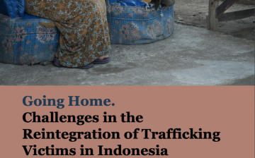 Going Home. Challenges in the Reintegration of Trafficking Victims in Indonesia