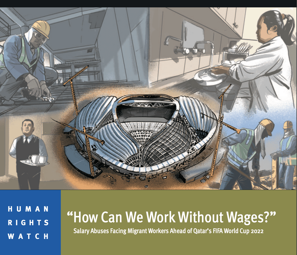 “How Can We Work Without Wages?” Salary Abuses Facing Migrant Workers Ahead of Qatar’s FIFA World Cup 2022