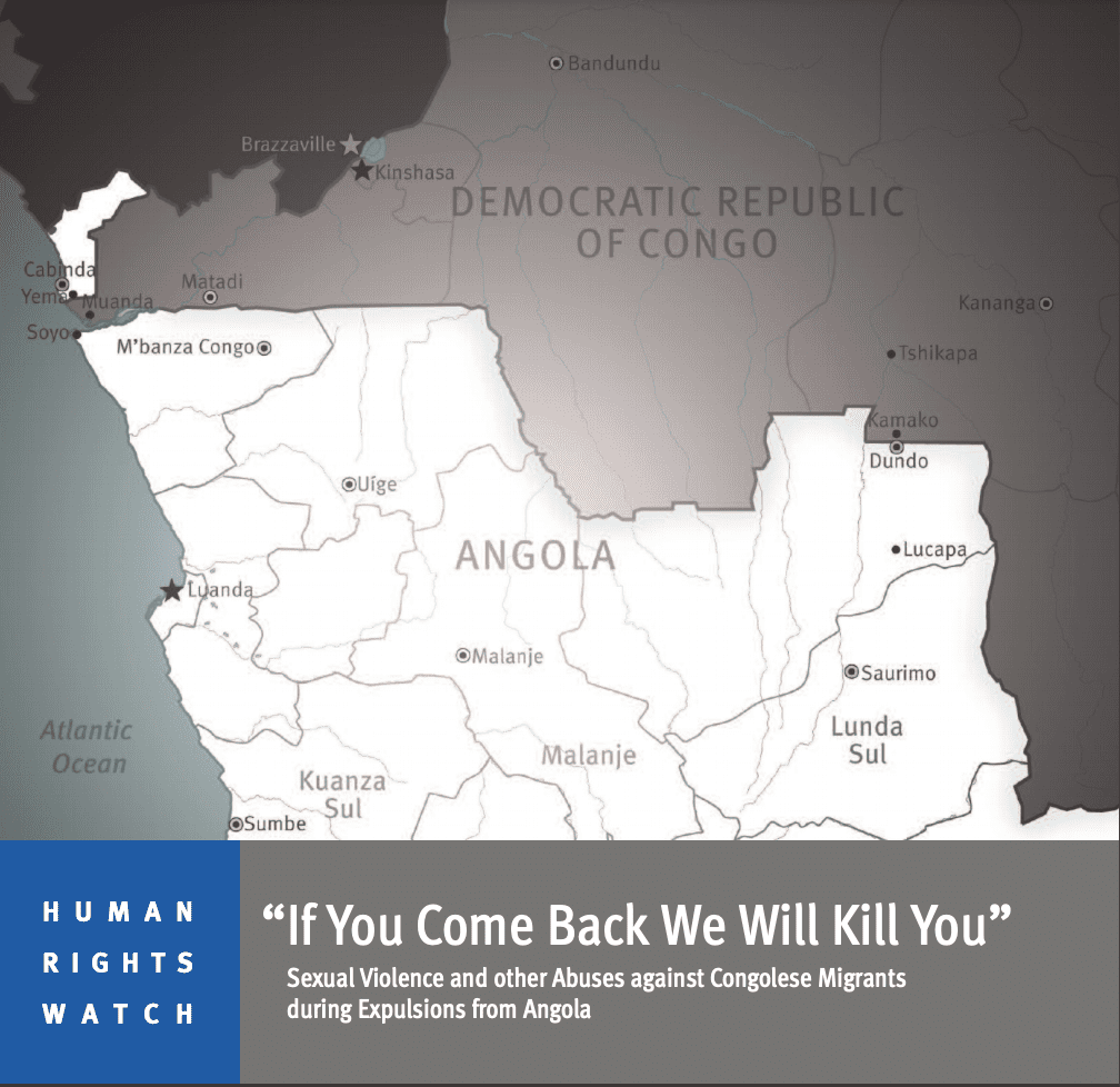 “If You Come Back We Will Kill You” Sexual Violence and other Abuses against Congolese Migrants during Expulsions from Angola