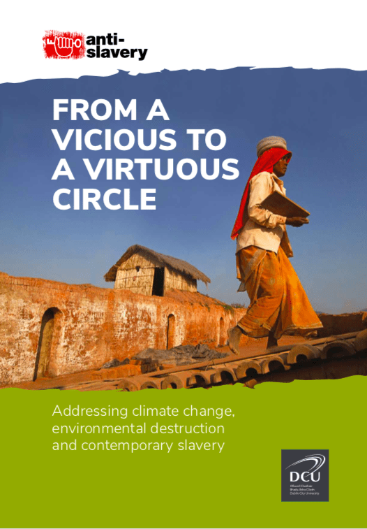 From a Vicious to Virtuous Circle:  Addressing climate change, environmental destruction and contemporary slavery