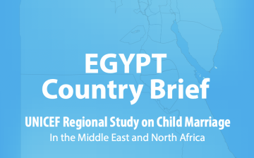 EGYPT Country Brief: UNICEF Regional Study on Child Marriage In the Middle East and North Africa