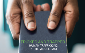 Tricked and Trapped: Human Trafficking in the Middle East