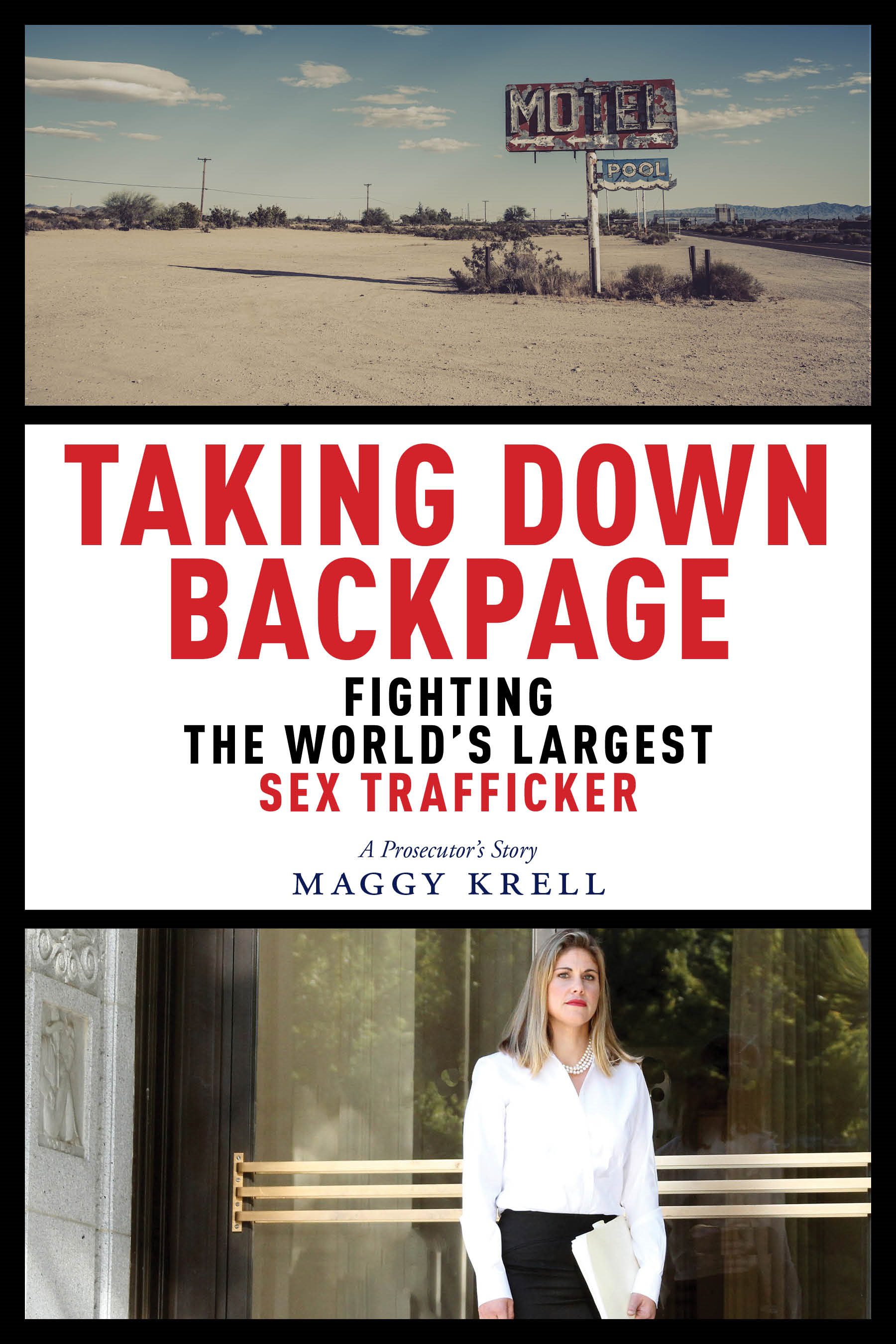 "Taking Down Backpage: Fighting the World's Largest Sex Trafficker" by Maggy Krell