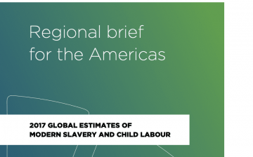 Regional Brief for the Americas, 2017 Global Estimates of Modern Slavery and Child Labour