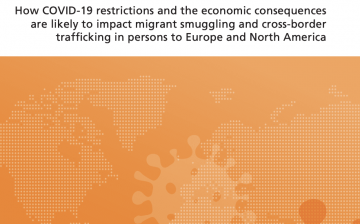 How COVID-19 restrictions and the economic consequences are likely to impact migrant smuggling and cross-border  trafficking in persons to Europe and North America