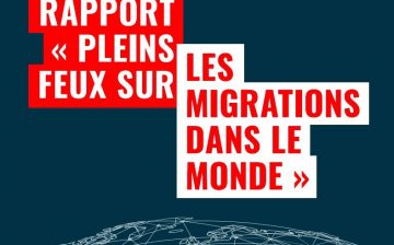 RAPPORT « PLEINS FEUX SUR LES MIGRATIONS DANS LE MONDE »