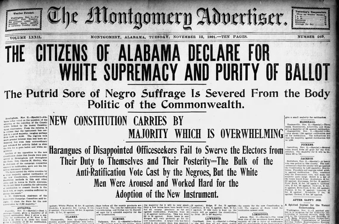 The front page of the Montgomery Advertiser on Nov. 12, 1901, celebrating the passage of the Alabama Constitution. The document was framed to take the vote from blacks and poor whites. Historians say the constitution was passed fraudulently.